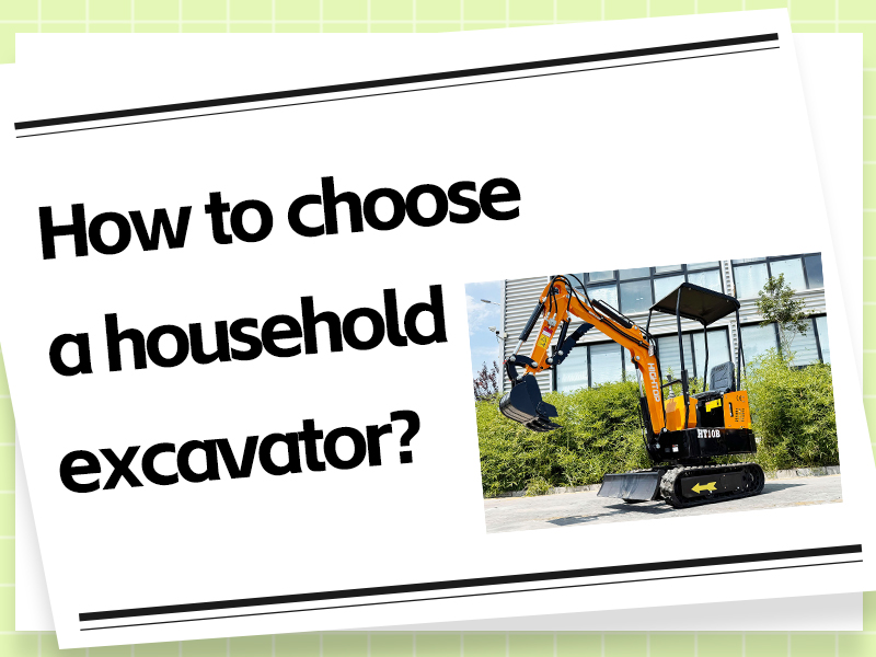 How to Choose a Compact Excavator for Home Use? Keep These Four Points in Mind to Easily Select the Perfect Digging Partner for You!